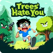 Trees Hate You
